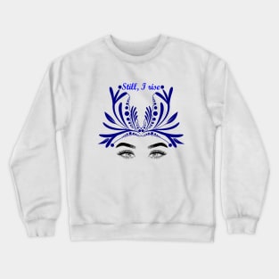 Still I rise Crewneck Sweatshirt